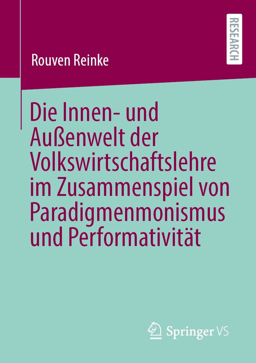Die Innen- und Außenwelt der Volkswirtschaftslehre im Zusammenspiel von Paradigmenmonismus und Performativität