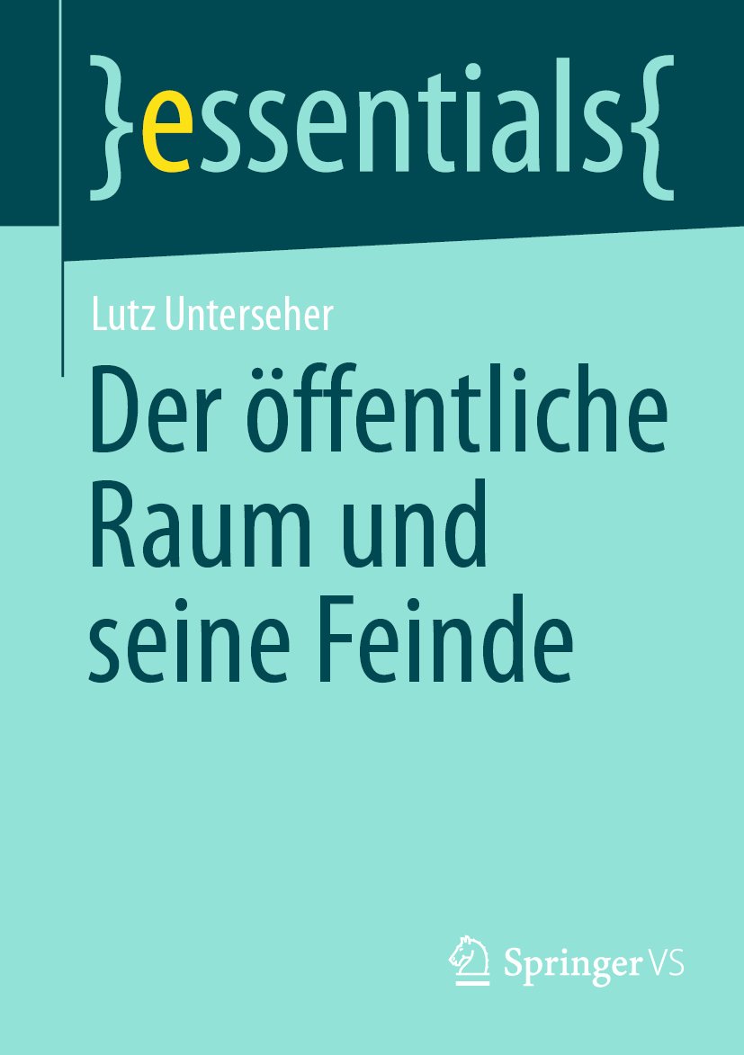 Der öffentliche Raum und seine Feinde
