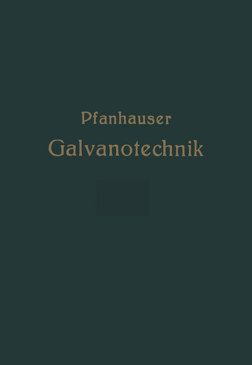 Die elektrolytischen Metallniederschläge: Lehrbuch der Galvanotechnik mit Berücksichtigung der Behandlung der Metalle vor und nach dem Elektroplattieren