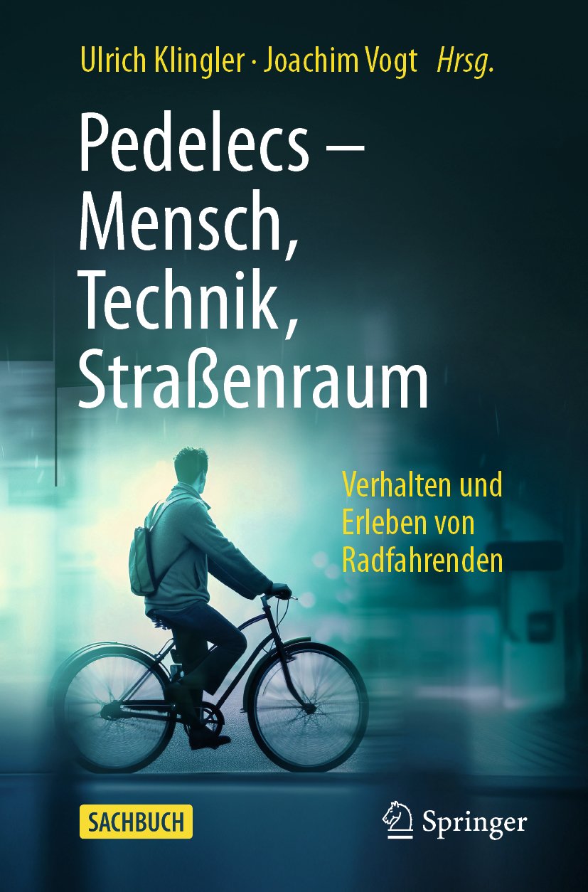 Pedelecs - Mensch, Technik, Straßenraum: Verhalten und Erleben von Radfahrenden