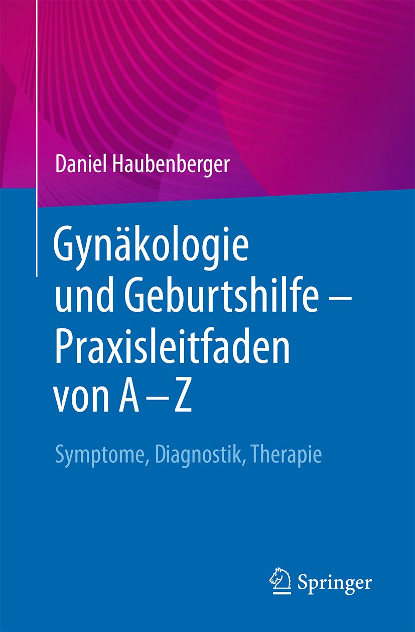 Gynäkologie und Geburtshilfe – Praxisleitfaden von A – Z