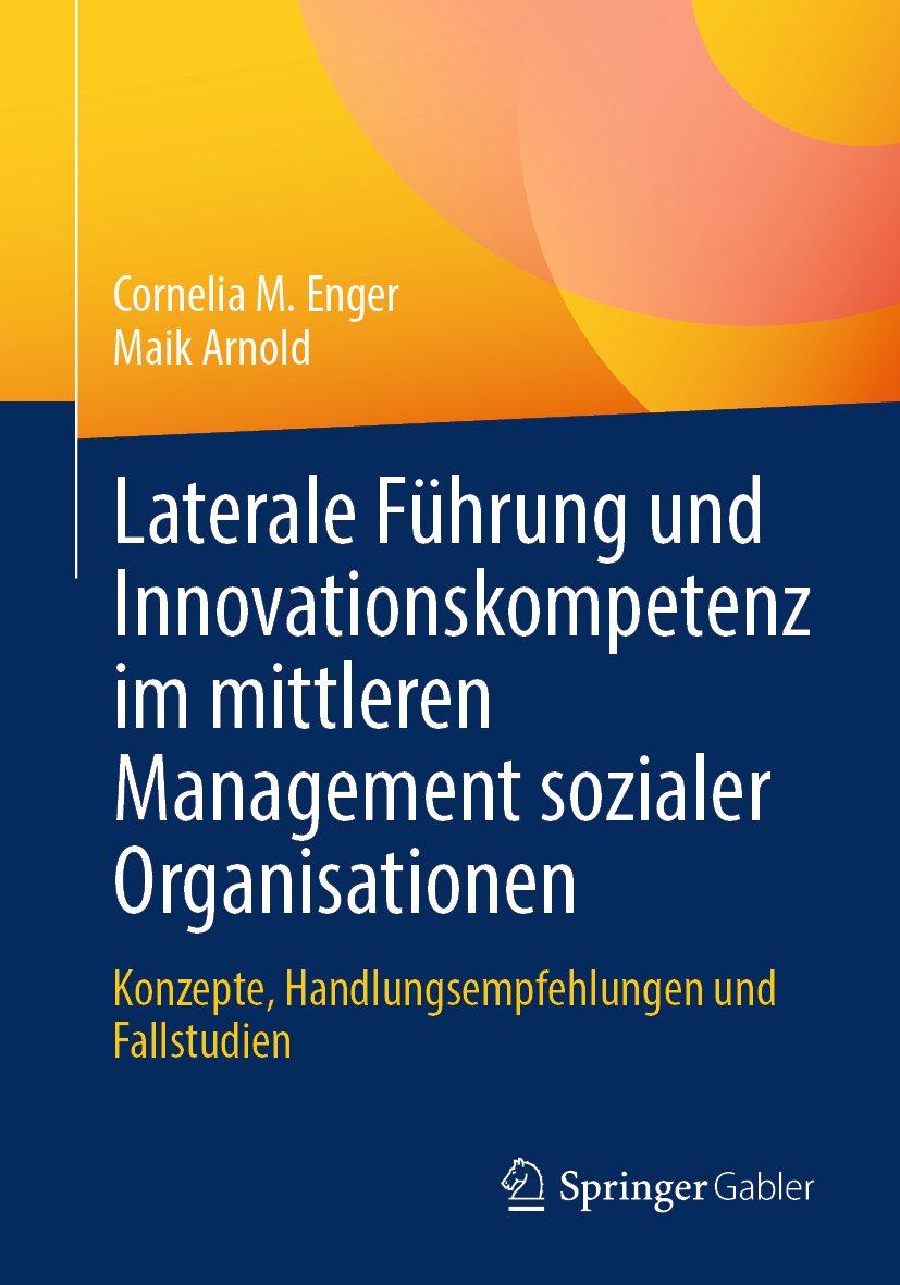 Laterale Führung und Innovationskompetenz im mittleren Management sozialer Organisationen: Konzepte, Handlungsempfehlungen und Fallstudien