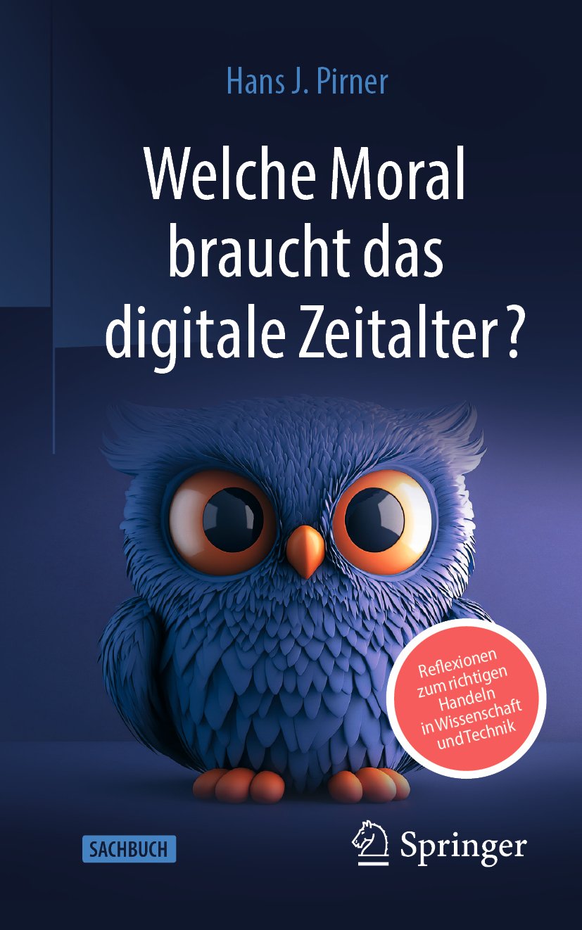 Welche Moral braucht das digitale Zeitalter?: Reflexionen zum richtigen Handeln in Wissenschaft und Technik