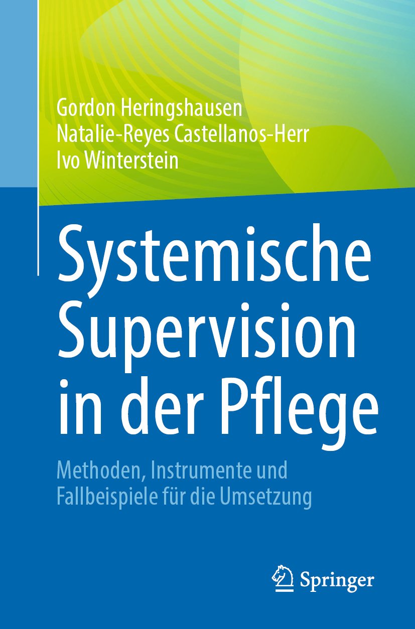 Systemische Supervision in der Pflege: Methoden, Instrumente und Fallbeispiele für die Umsetzung