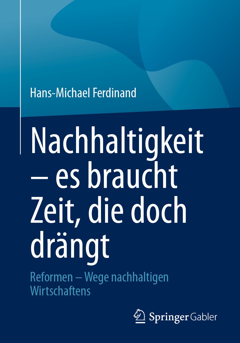 Nachhaltigkeit – es braucht Zeit, die doch drängt: Reformen – Wege nachhaltigen Wirtschaftens