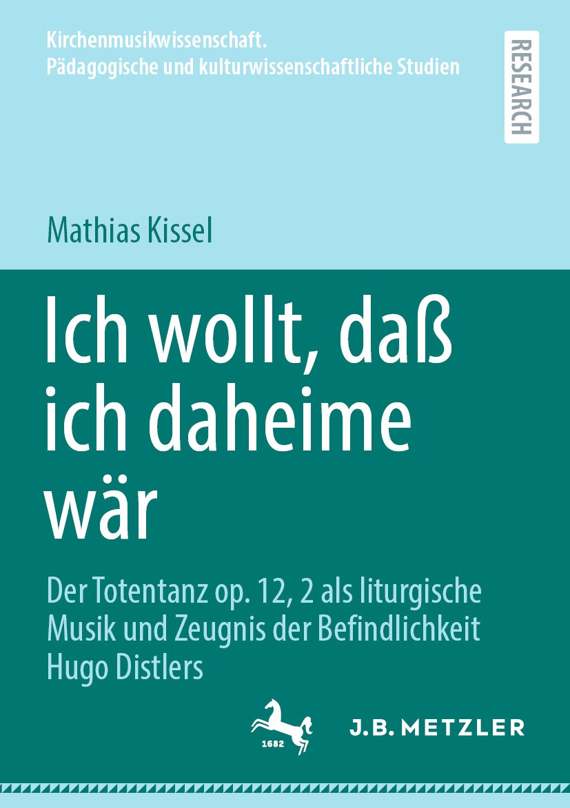 Kirchenmusikwissenschaft. Pädagogische und kulturwissenschaftliche Studien: Der Totentanz op. 12, 2 als liturgische Musik und Zeugnis der Befindlichkeit Hugo Distlers