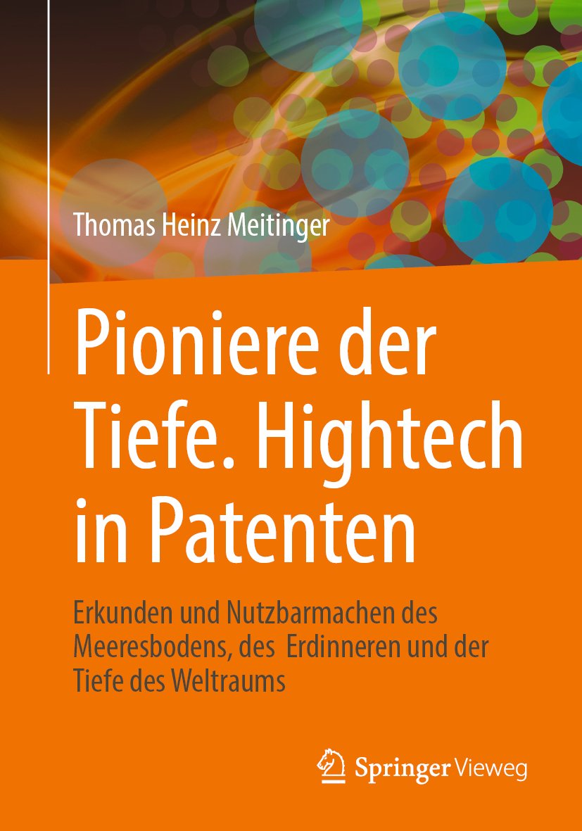 Pioniere der Tiefe. Hightech in Patenten: Erkunden und Nutzbarmachen des Meeresbodens, des Erdinneren und der Tiefe des Weltraums