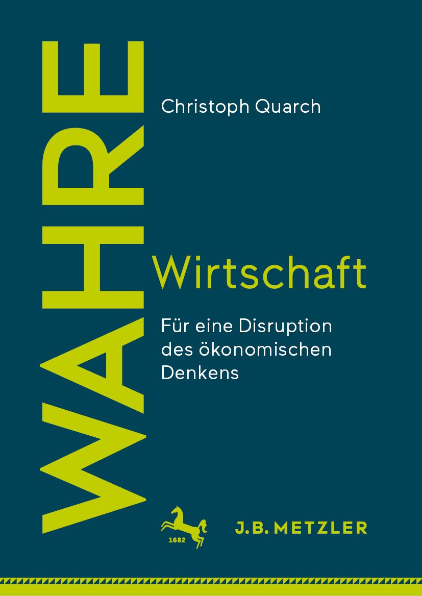 Wahre Wirtschaft: Für eine Disruption des ökonomischen Denkens