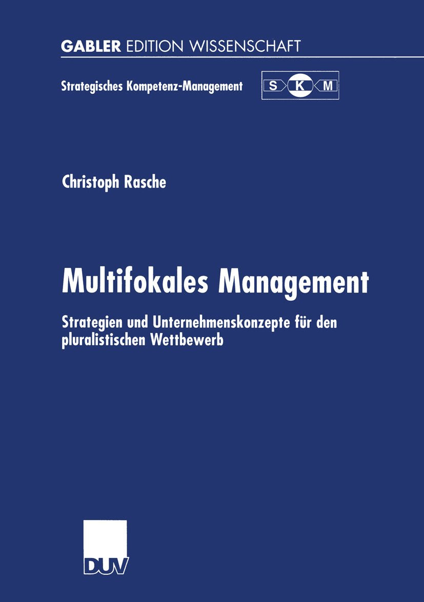 Strategisches Kompetenz-Management: Strategien und Unternehmenskonzepte für den pluralistischen Wettbewerb