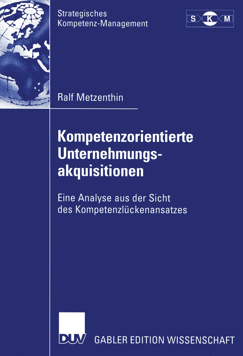 Strategisches Kompetenz-Management: Eine Analyse aus der Sicht des Kompetenzlückenansatzes
