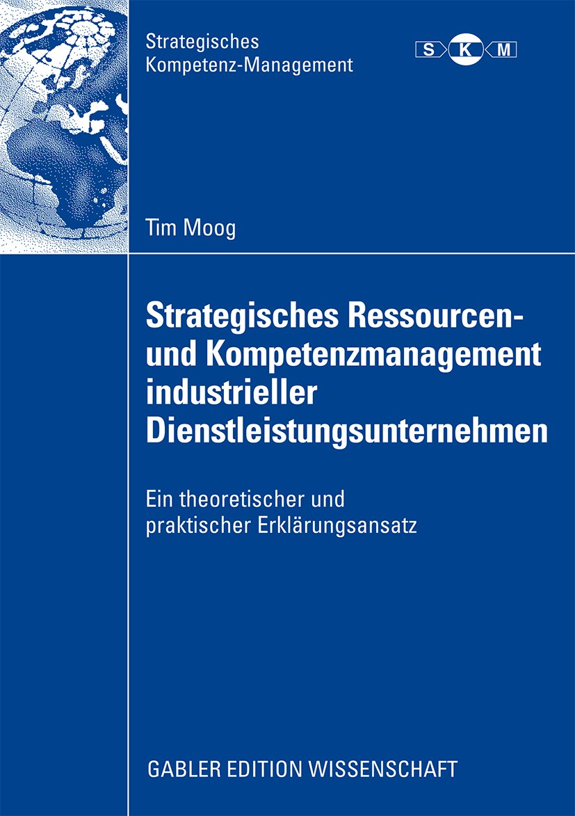 Strategisches Kompetenz-Management: Ein theoretischer und praktischer Erklärungsansatz