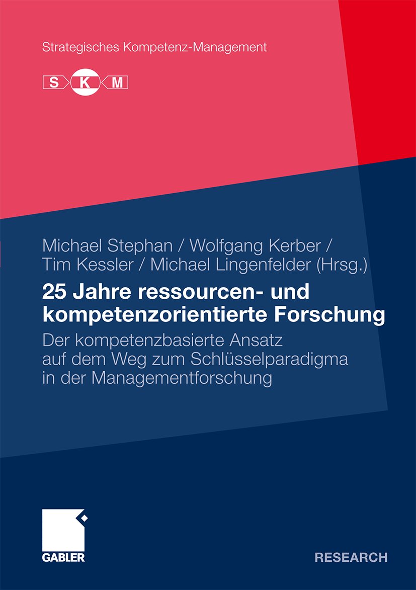 Strategisches Kompetenz-Management: Der kompetenzbasierte Ansatz auf dem Weg zum Schlüsselparadigma in der Managementforschung