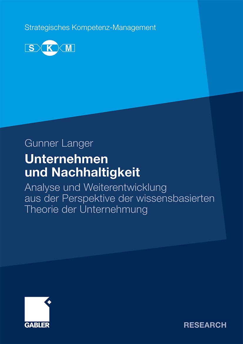 Strategisches Kompetenz-Management: Analyse und Weiterentwicklung aus der Perspektive der wissensbasierten Theorie der Unternehmung