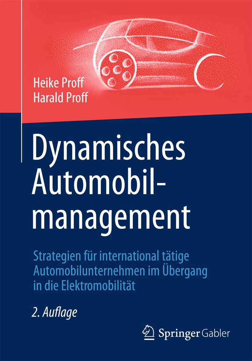 Dynamisches Automobilmanagement: Strategien für international tätige Automobilunternehmen im Übergang in die Elektromobilität