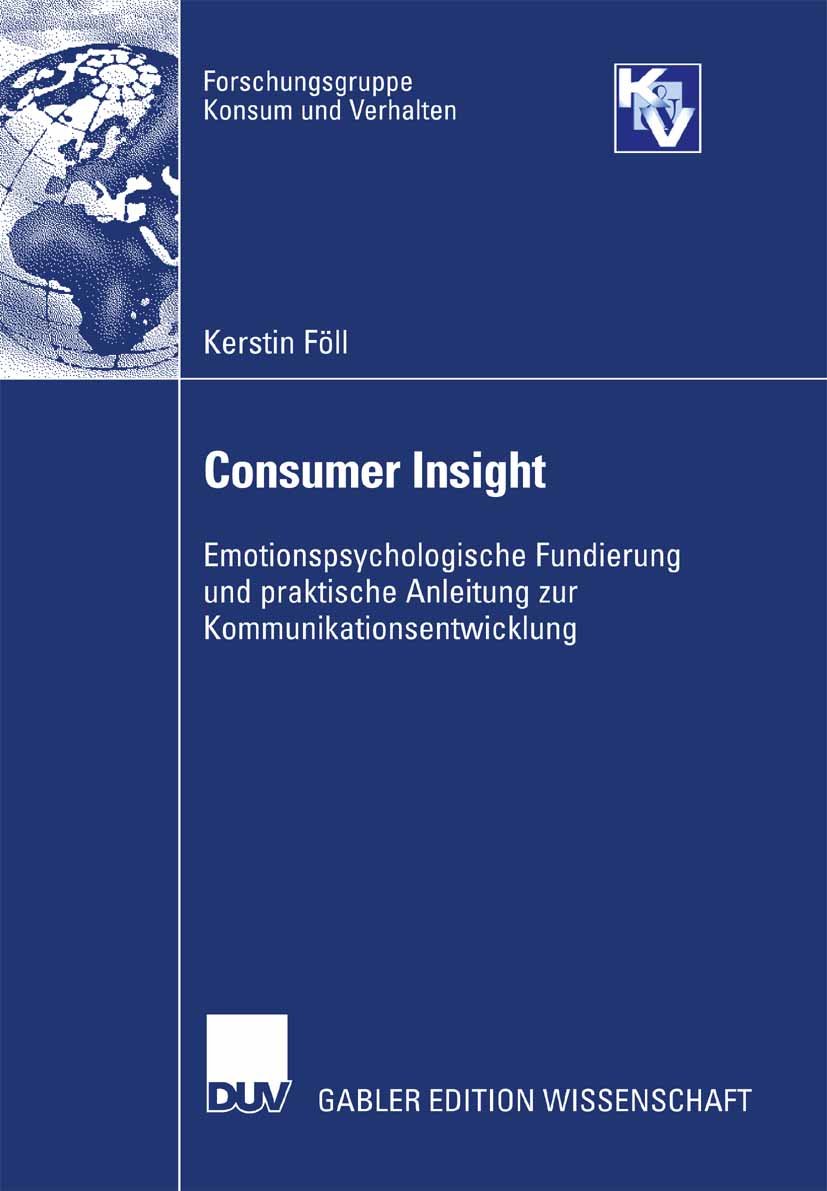 Forschungsgruppe Konsum und Verhalten: Emotionspsychologische Fundierung und praktische Anleitung zur Kommunikationsentwicklung