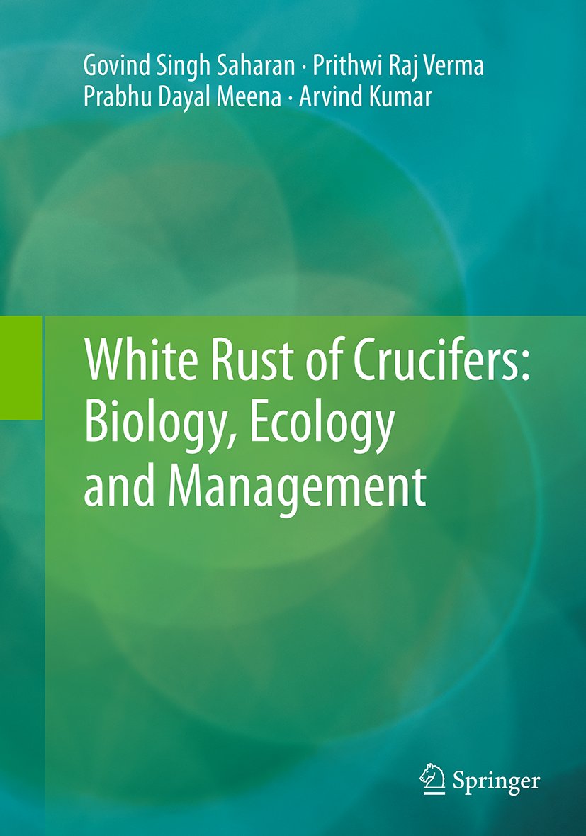 White Rust of Crucifers: Biology, Ecology and Management