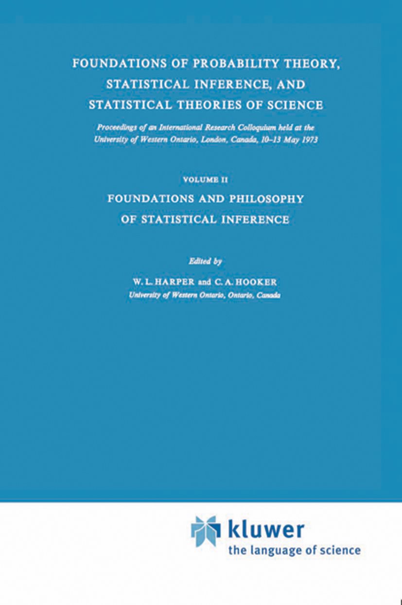 The Western Ontario Series in Philosophy of Science: Volume II Foundations and Philosophy of Statistical Inference