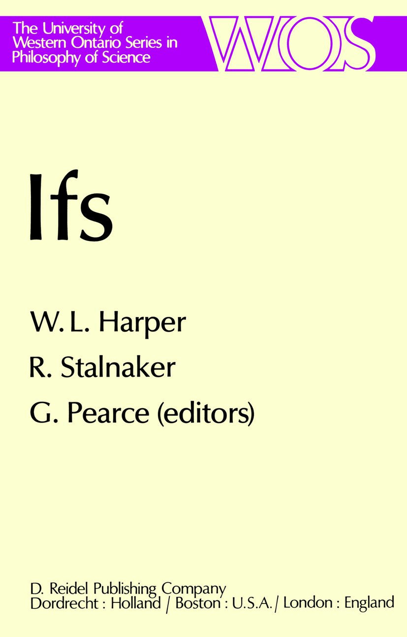 The Western Ontario Series in Philosophy of Science: Conditionals, Belief, Decision, Chance and Time
