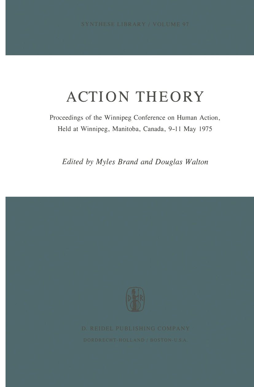 Synthese Library: Proceedings of the Winnipeg Conference on Human Action, Held at Winnipeg, Manitoba, Canada, 9–11 May 1975