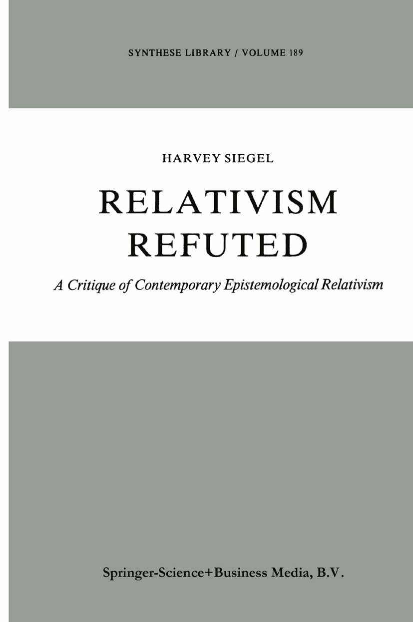 Synthese Library: A Critique of Contemporary Epistemological Relativism