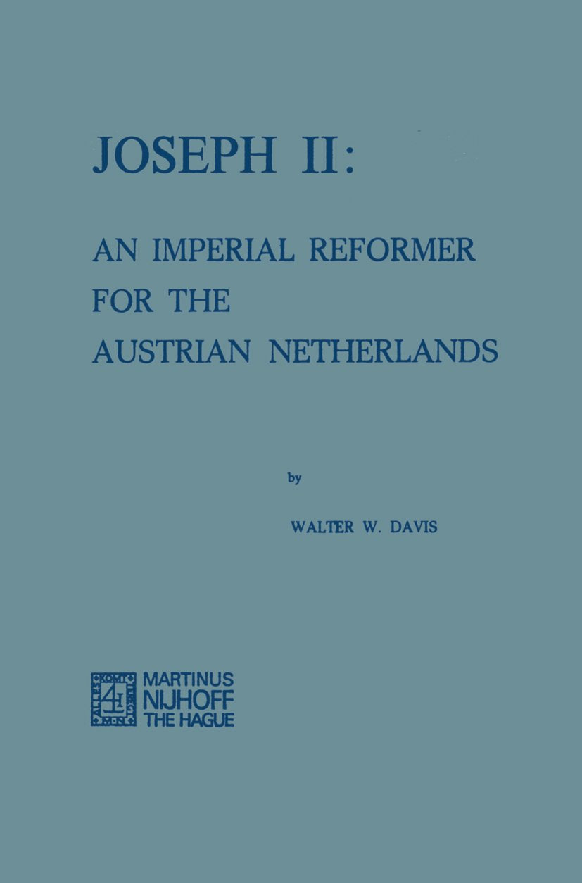 Joseph II: An Imperial Reformer for the Austrian Netherlands