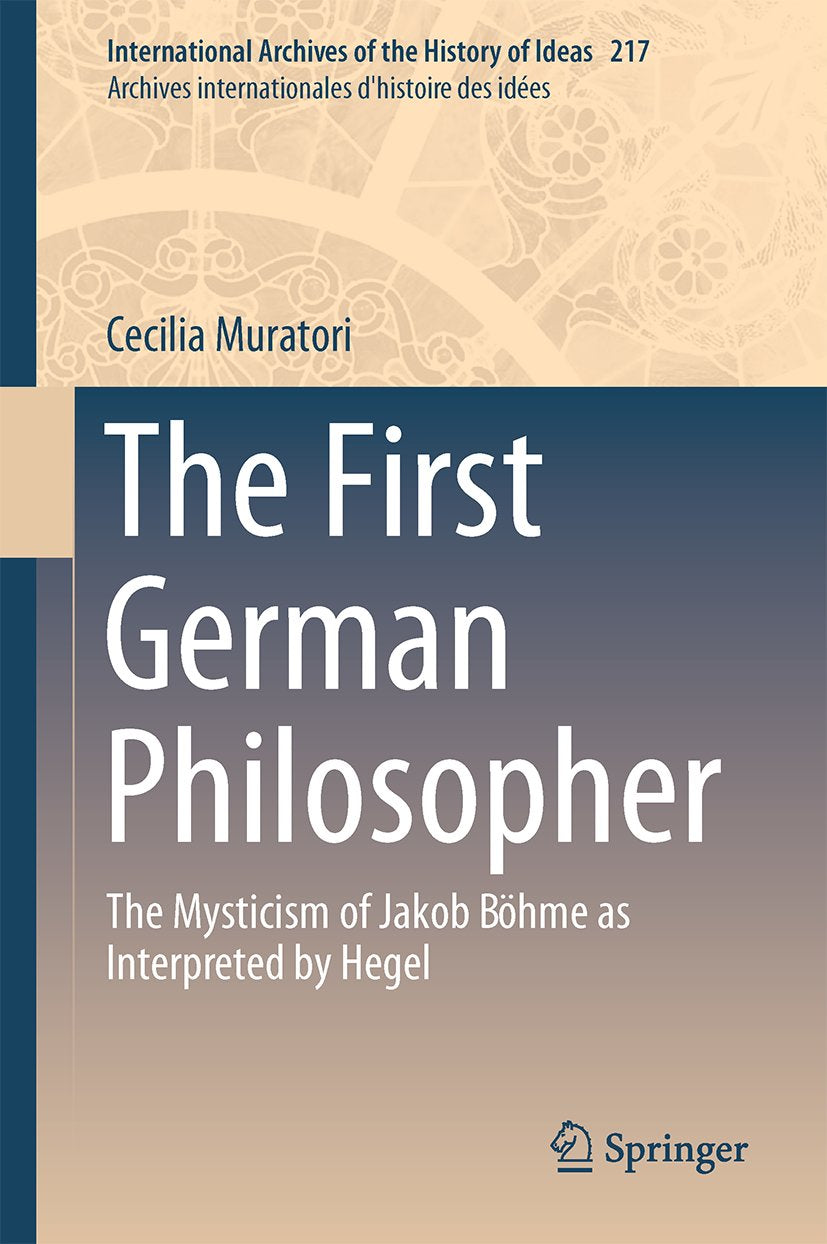 International Archives of the History of Ideas Archives internationales d'histoire des idées: The Mysticism of Jakob Böhme as Interpreted by Hegel