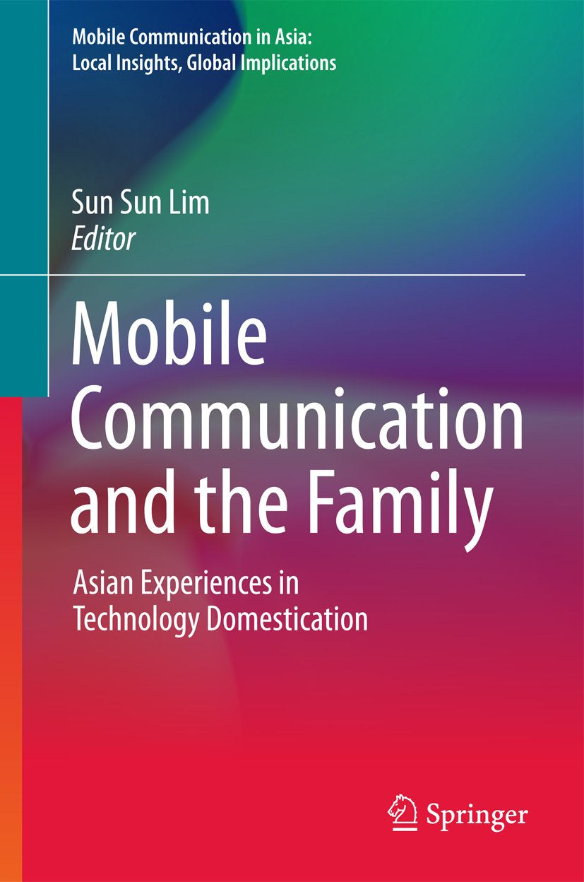 Mobile Communication in Asia: Local Insights, Global Implications