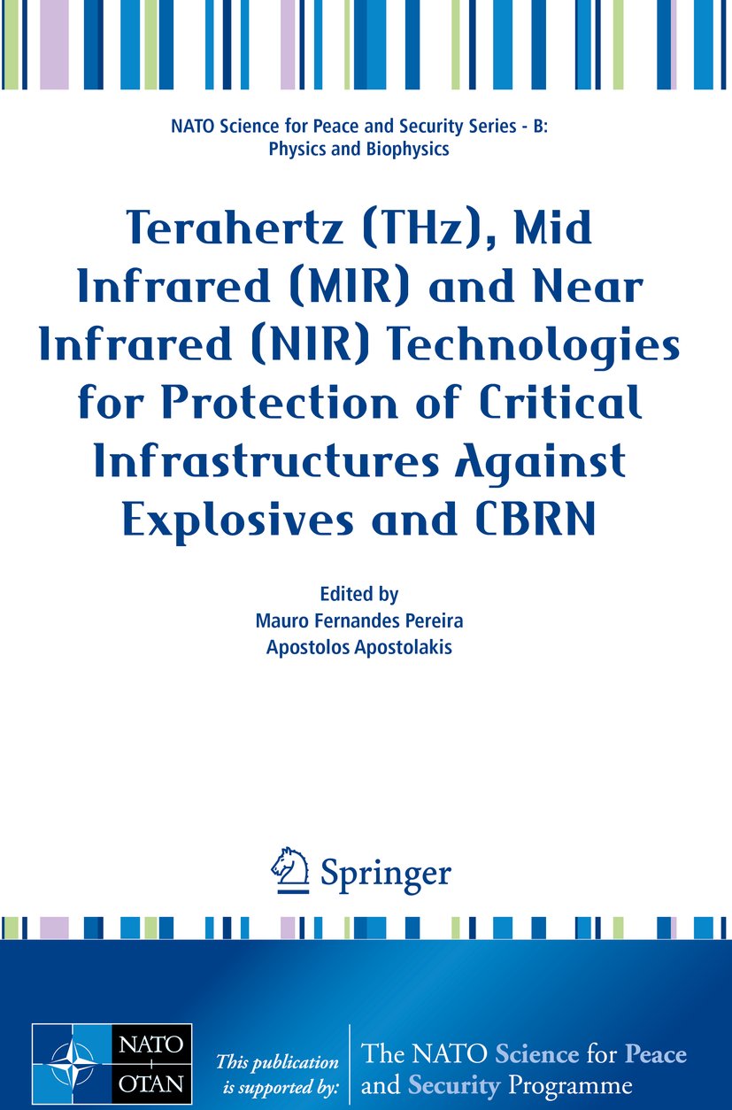 Terahertz (THz), Mid Infrared (MIR) and Near Infrared (NIR) Technologies for Protection of Critical Infrastructures Against Explosives and CBRN
