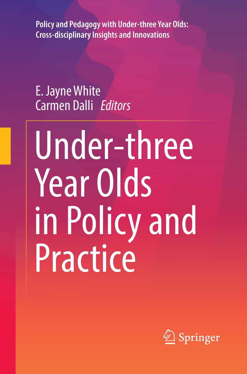 Policy and Pedagogy with Under-three Year Olds: Cross-disciplinary Insights and Innovations