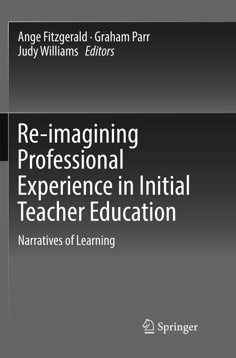 Re-imagining Professional Experience in Initial Teacher Education