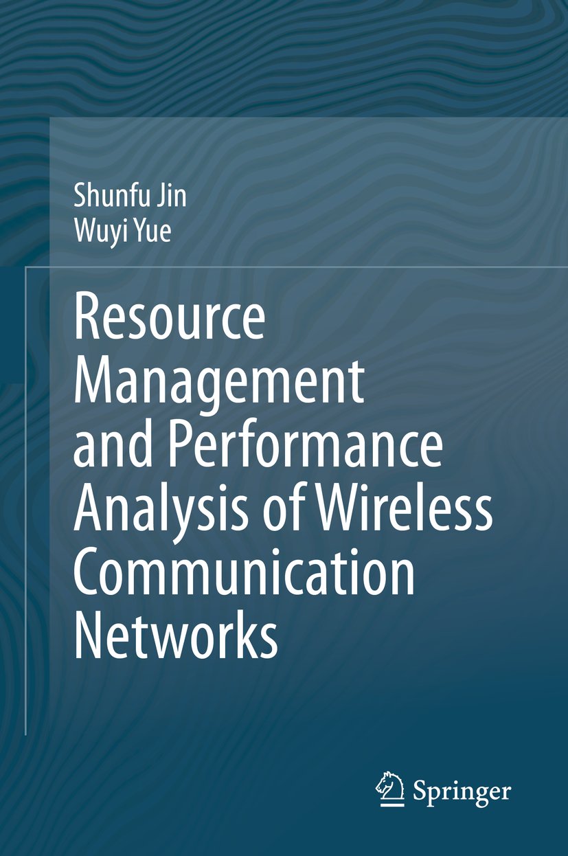 Resource Management and Performance Analysis of Wireless Communication Networks