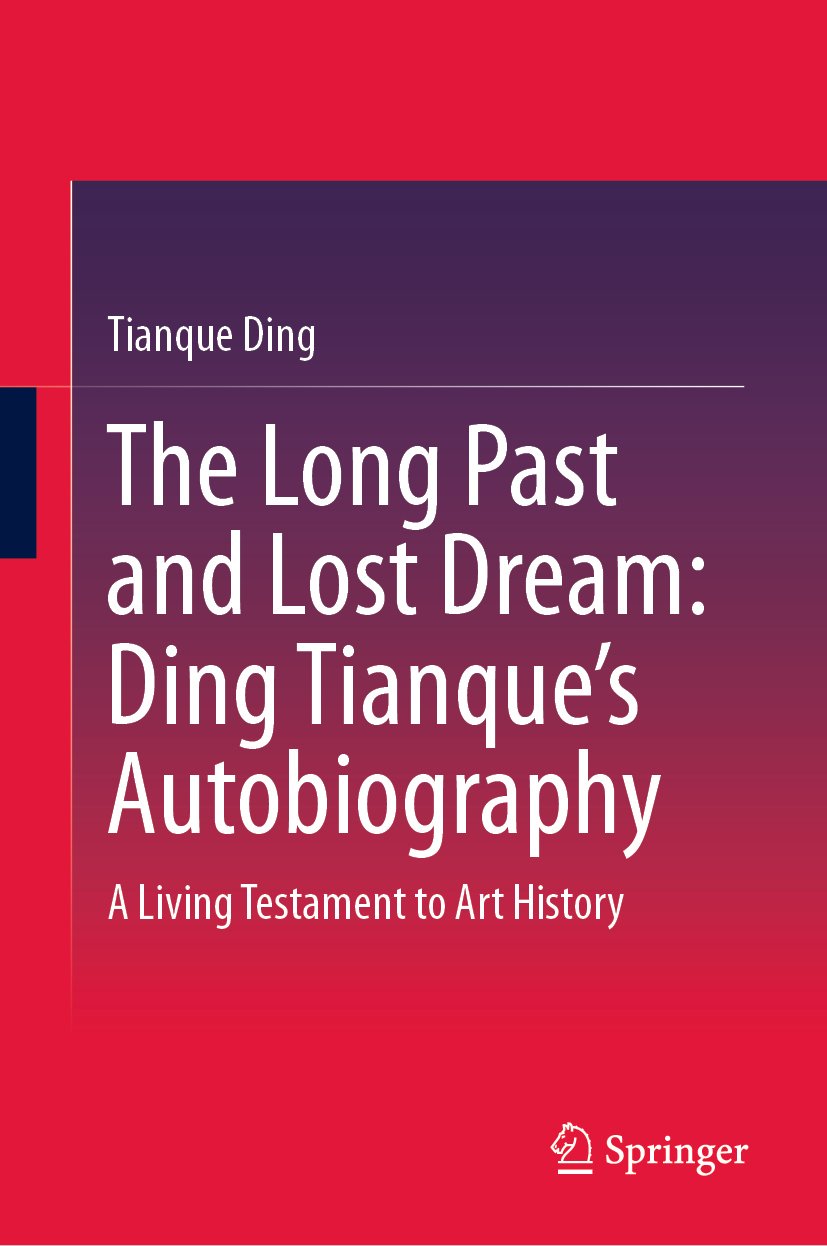 The Long Past and Lost Dream: Ding Tianque's Autobiography