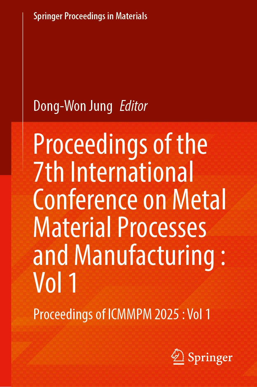 Proceedings of the 7th International Conference on Metal Material Processes and Manufacturing : Vol 1