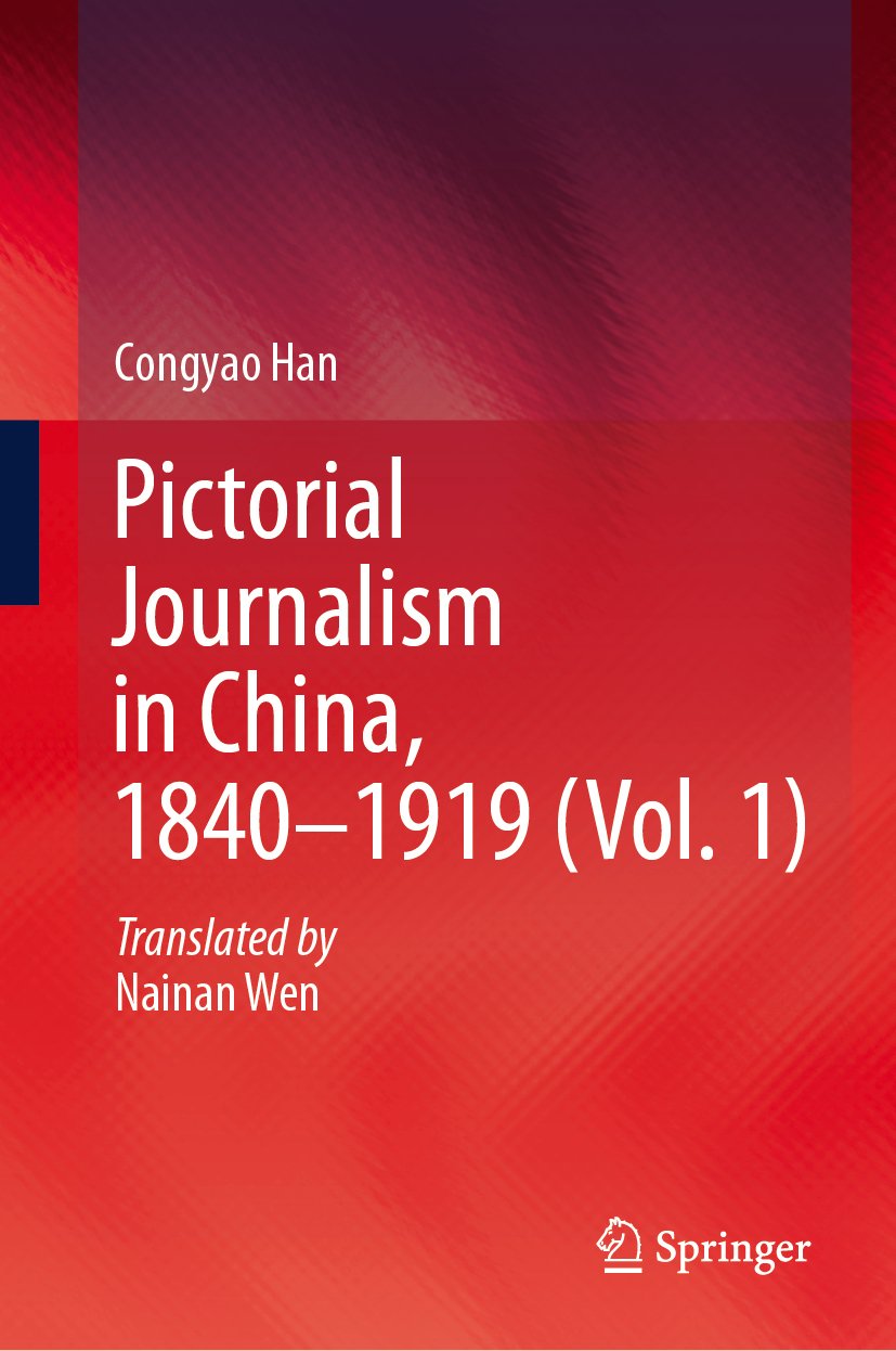 Pictorial Journalism in China, 1840–1919 (Vol. 1)