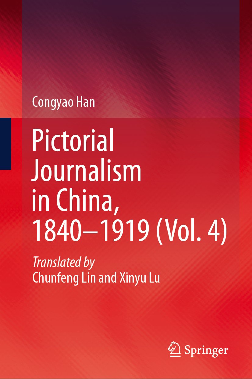 Pictorial Journalism in China, 1840–1919 (Vol. 4)