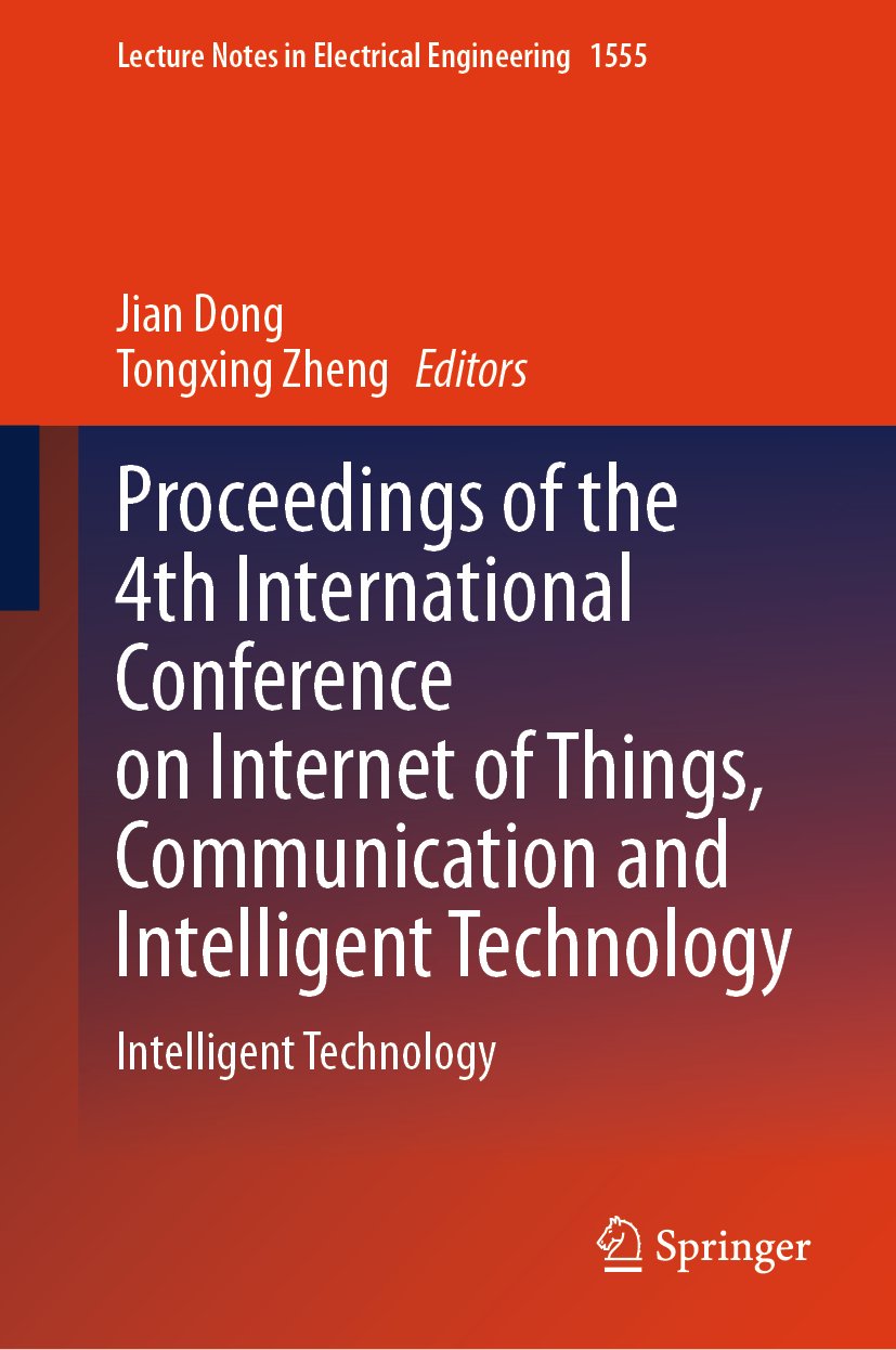 Proceedings of the 4th International Conference on Internet of Things, Communication and Intelligent Technology