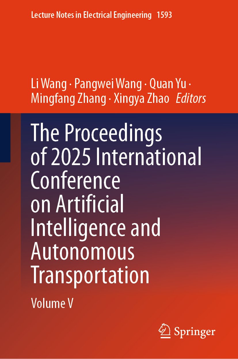 The Proceedings of 2025 International Conference on Artificial Intelligence and Autonomous Transportation