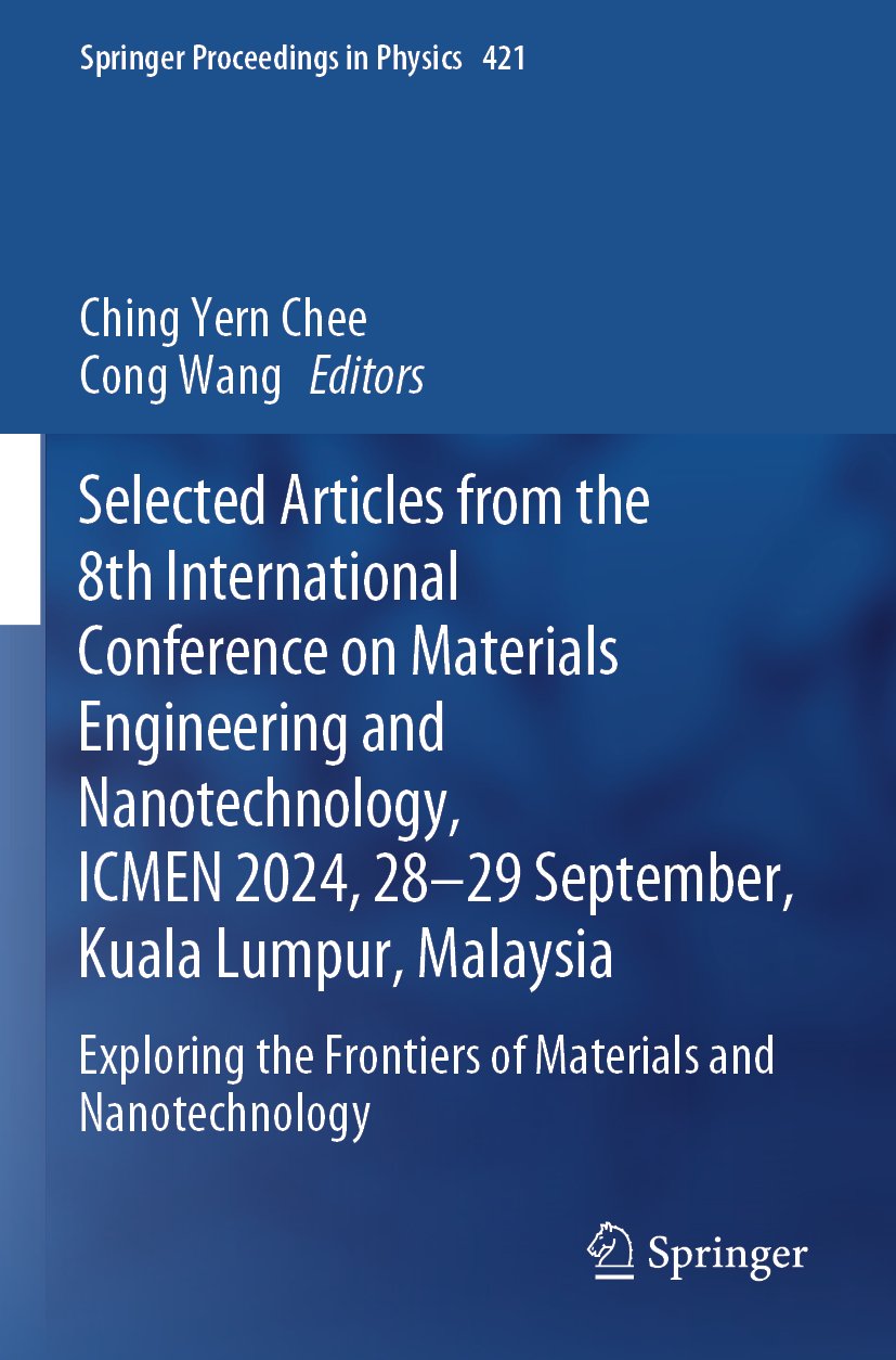 Selected Articles from the 8th International Conference on Materials Engineering and Nanotechnology, ICMEN 2024, 28-29 September, Kuala Lumpur, Malaysia