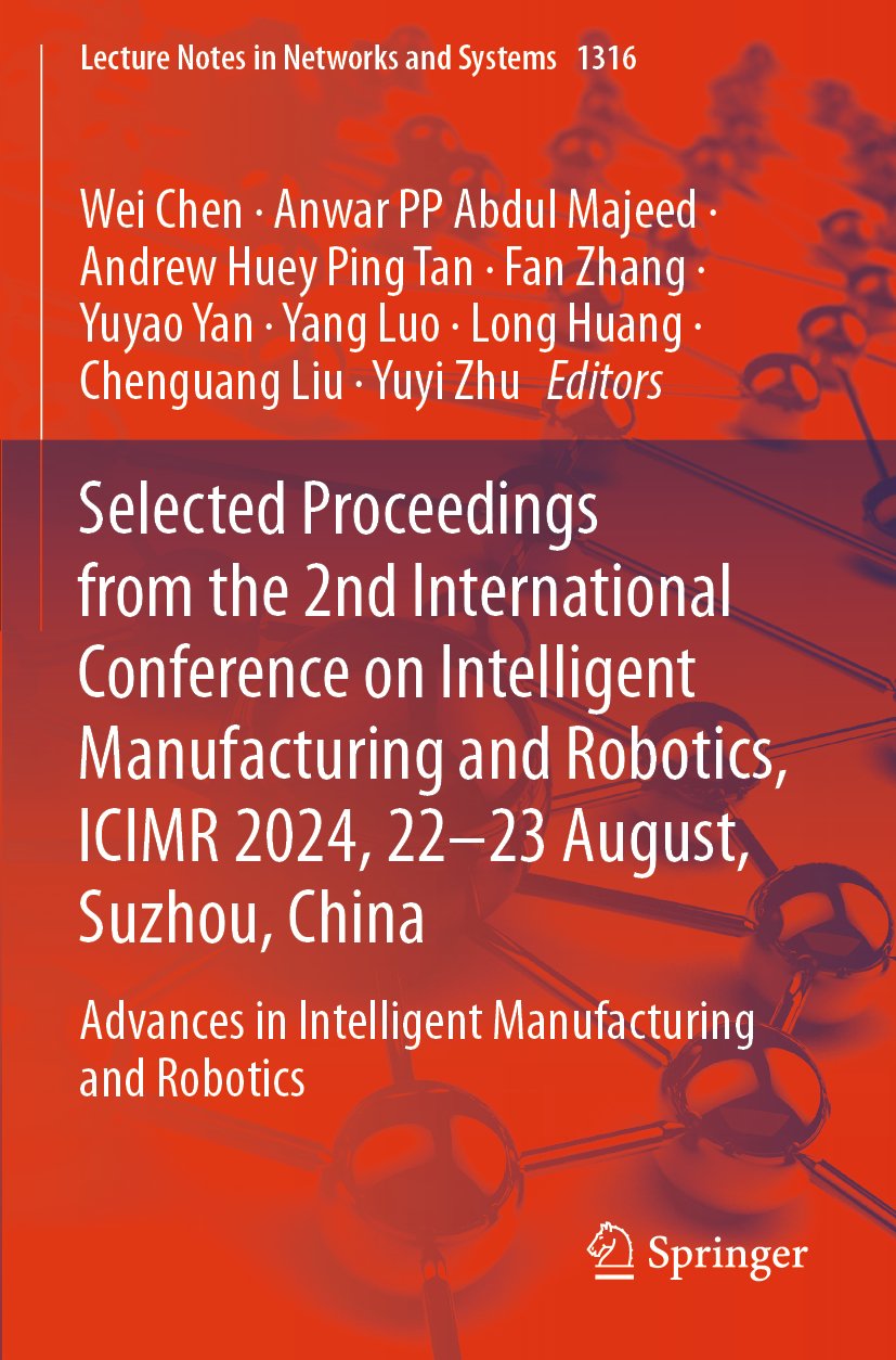 Selected Proceedings from the 2nd International Conference on Intelligent Manufacturing and Robotics, ICIMR 2024, 22-23 August, Suzhou, China