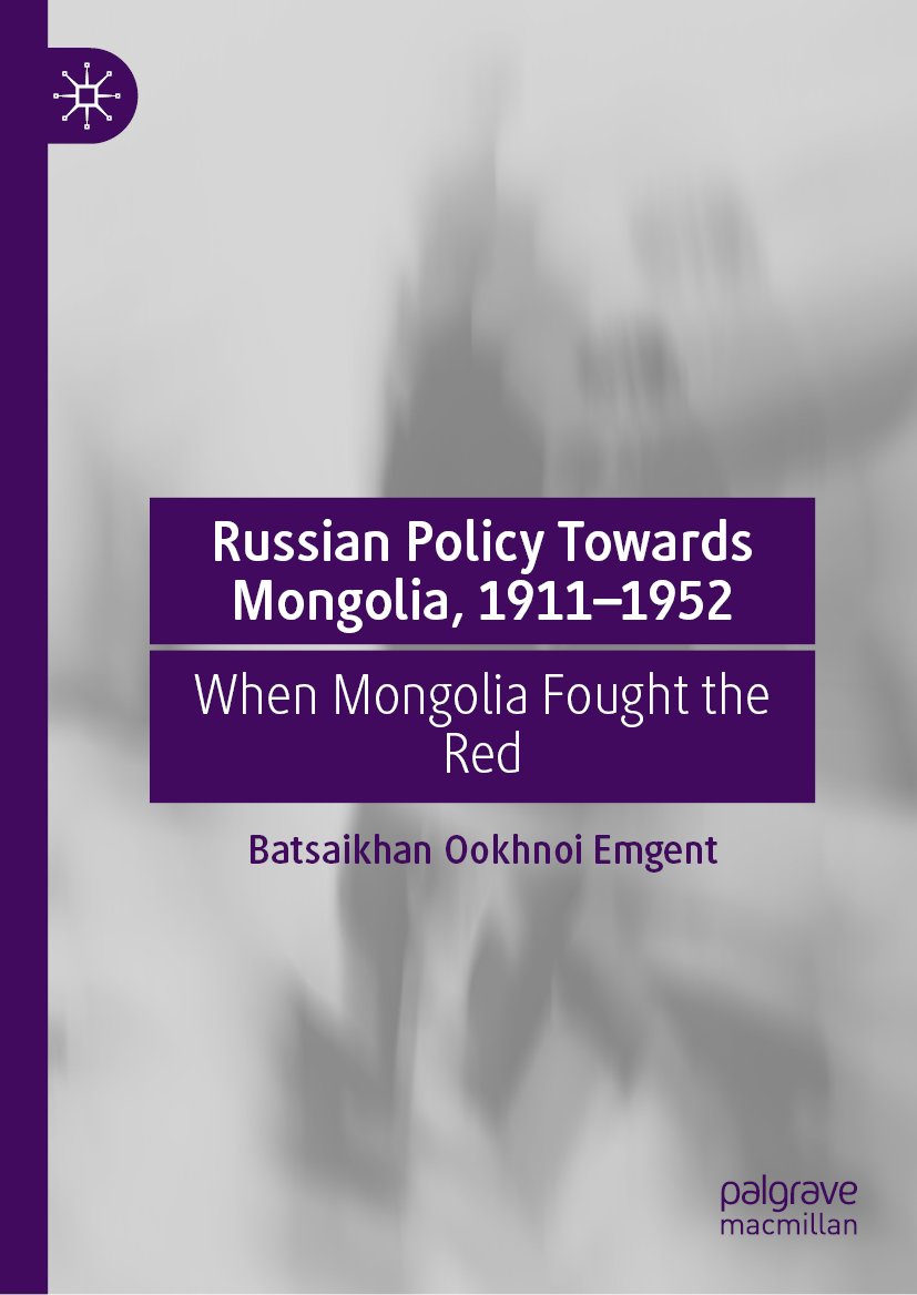Russian Policy Towards Mongolia, 1911–1952: When Mongolia Fought the Red