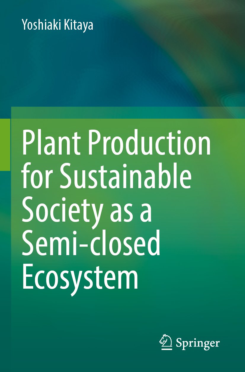 Plant Production for Sustainable Society as a Semi-closed Ecosystem