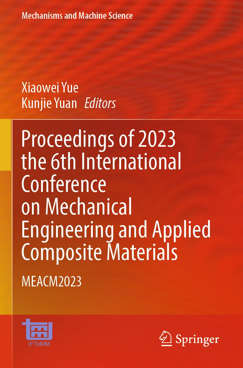 Proceedings of 2023 the 6th International Conference on Mechanical Engineering and Applied Composite Materials
