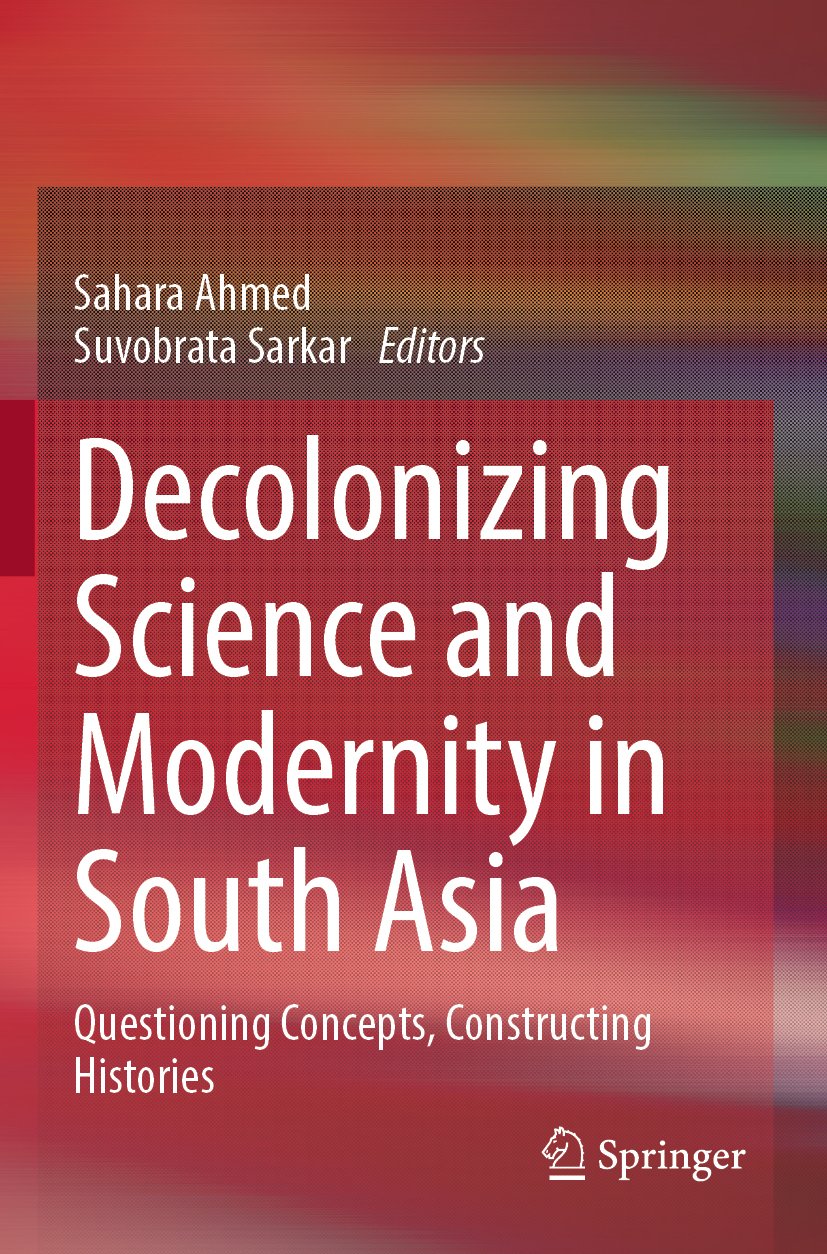 Decolonizing Science and Modernity in South Asia