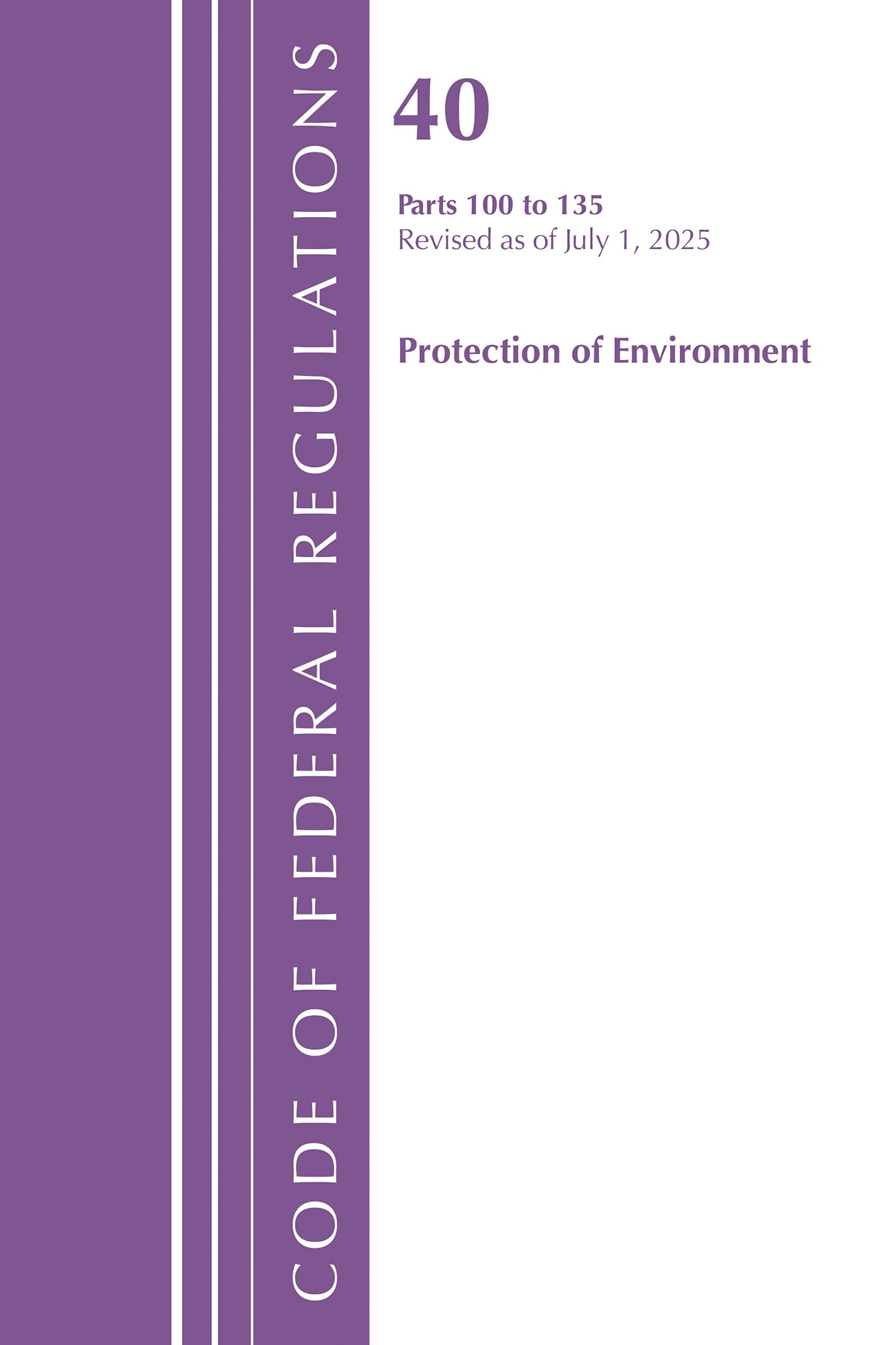 Code of Federal Regulations, Title 40 Protection of Environment 100-135, Revised as of July 1, 2025