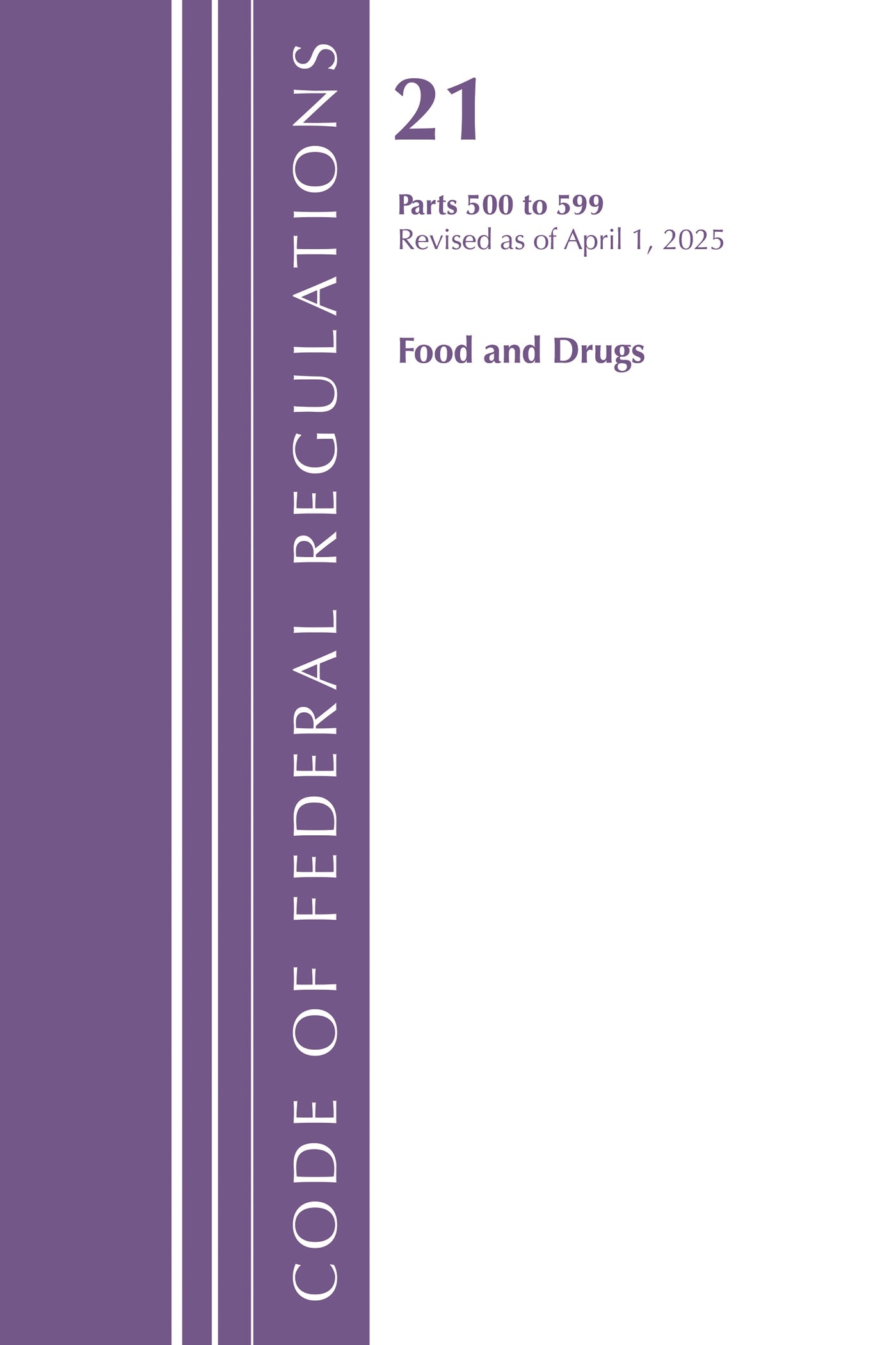 Code of Federal Regulations, Title 21 Food Drugs 500 - 599, Revised as of April 1, 2025