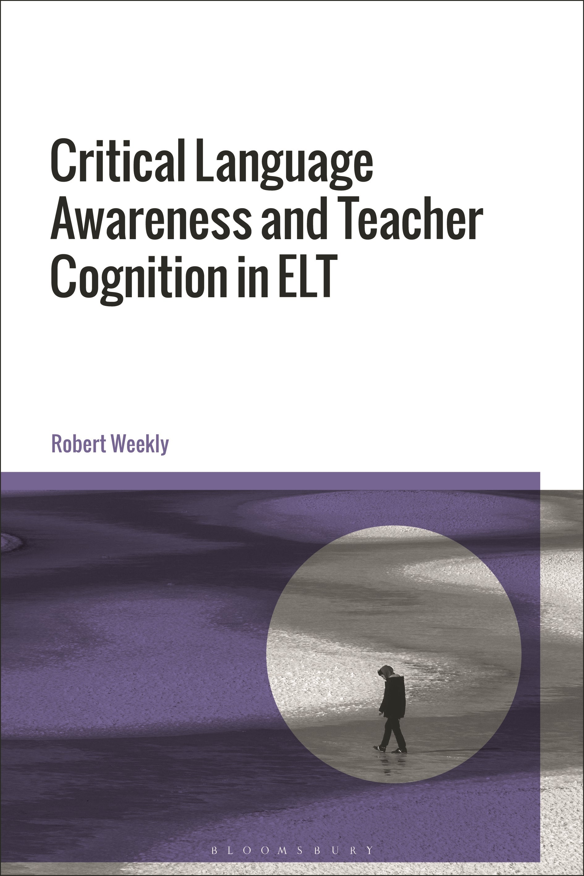 Critical Language Awareness and Teacher Cognition in ELT