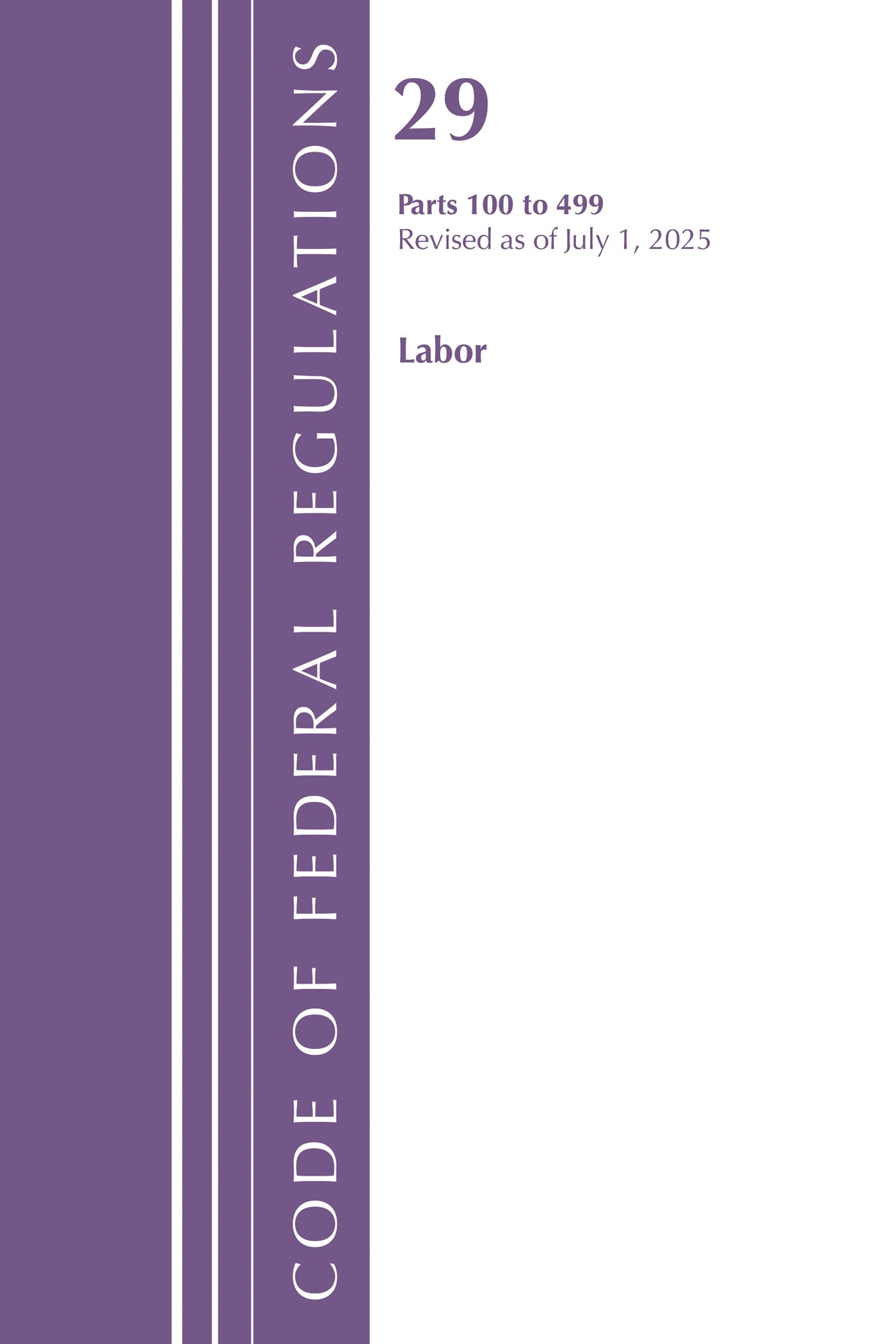 Code of Federal Regulations, TITLE 29 LABOR OSHA 100-499, Revised as of July 1, 2025