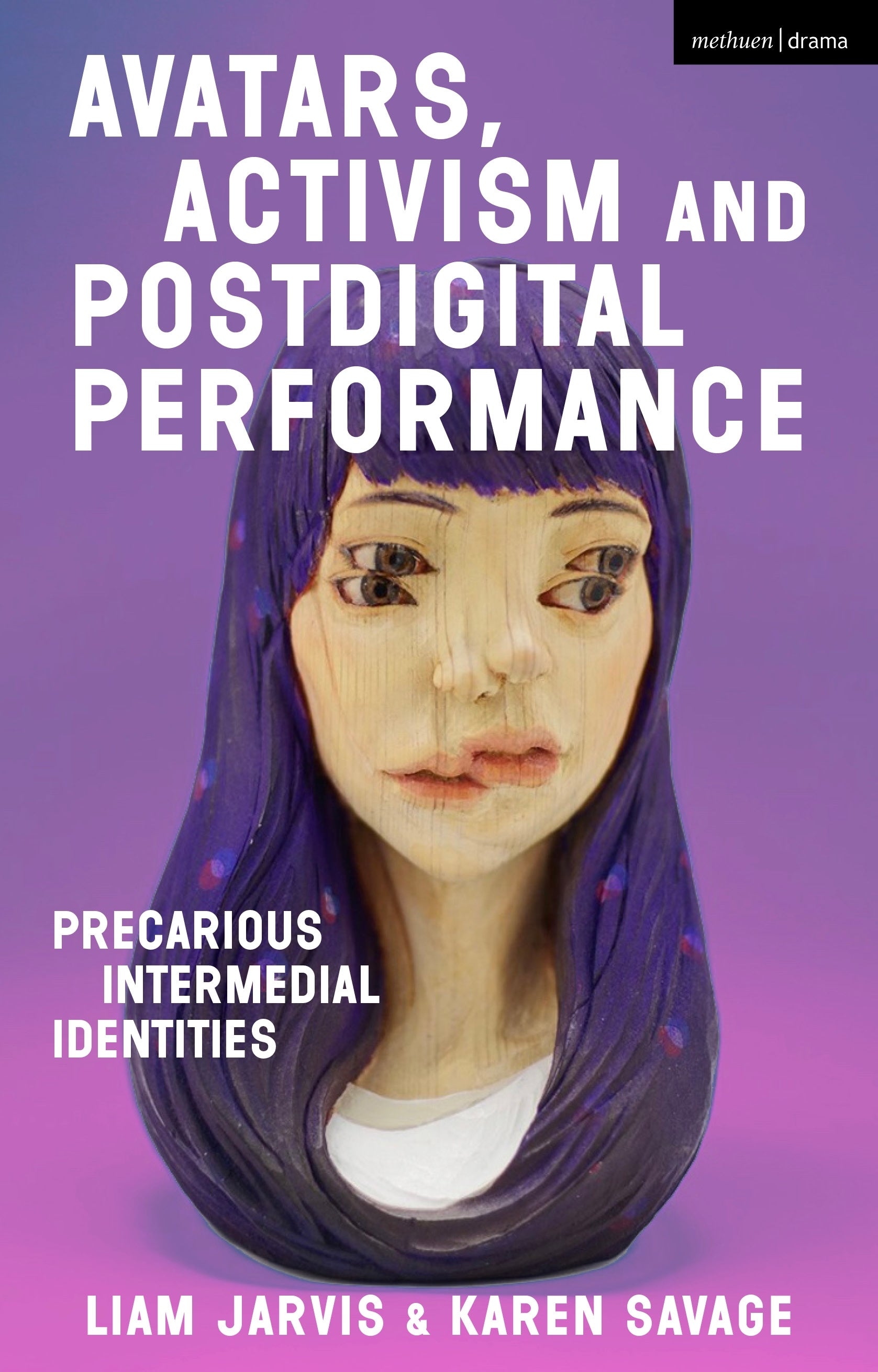 Avatars, Activism and Postdigital Performance