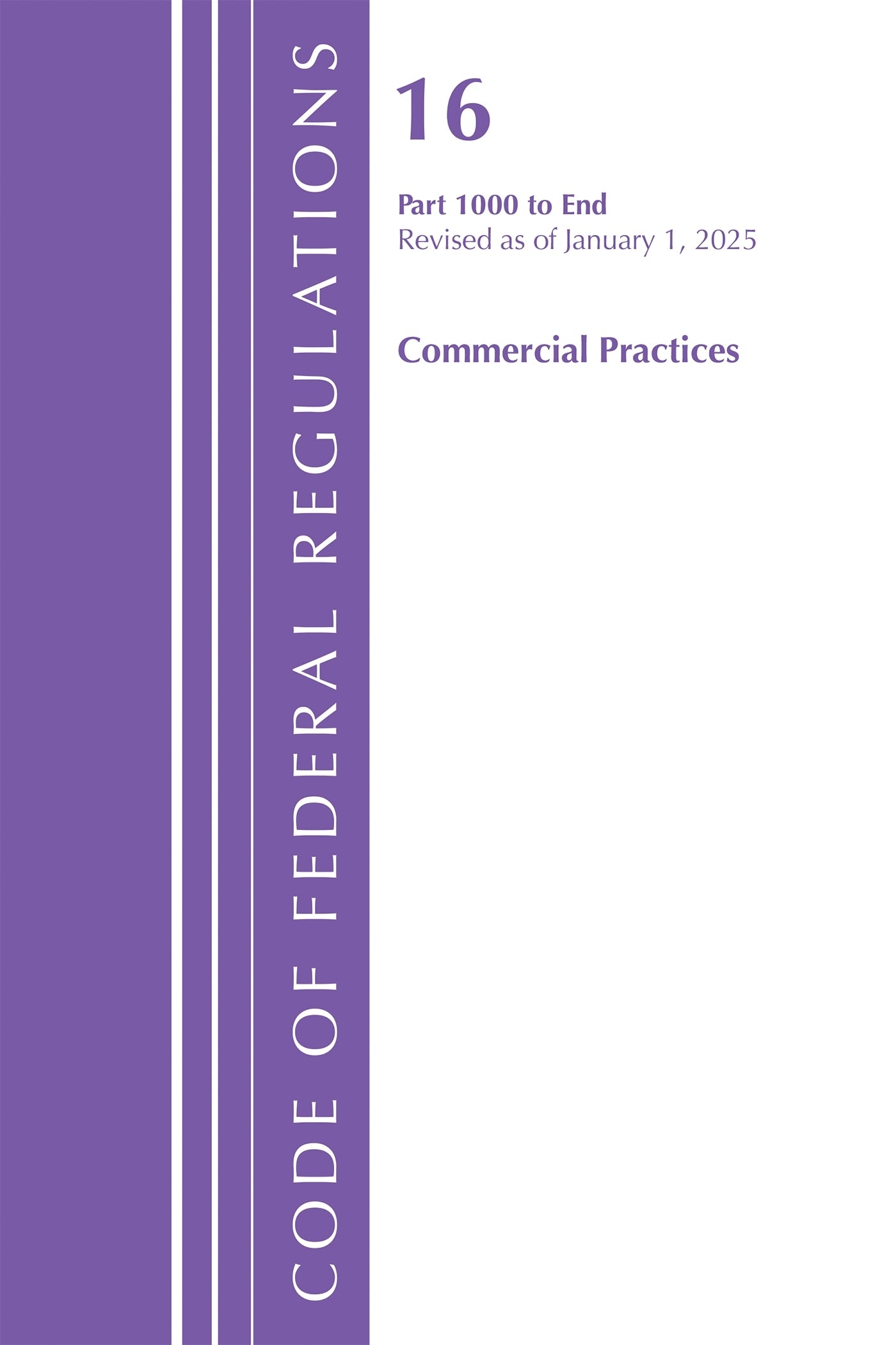 Code of Federal Regulations, Title 16 Commercial Practices 1000-End, Revised as of January 1, 2025