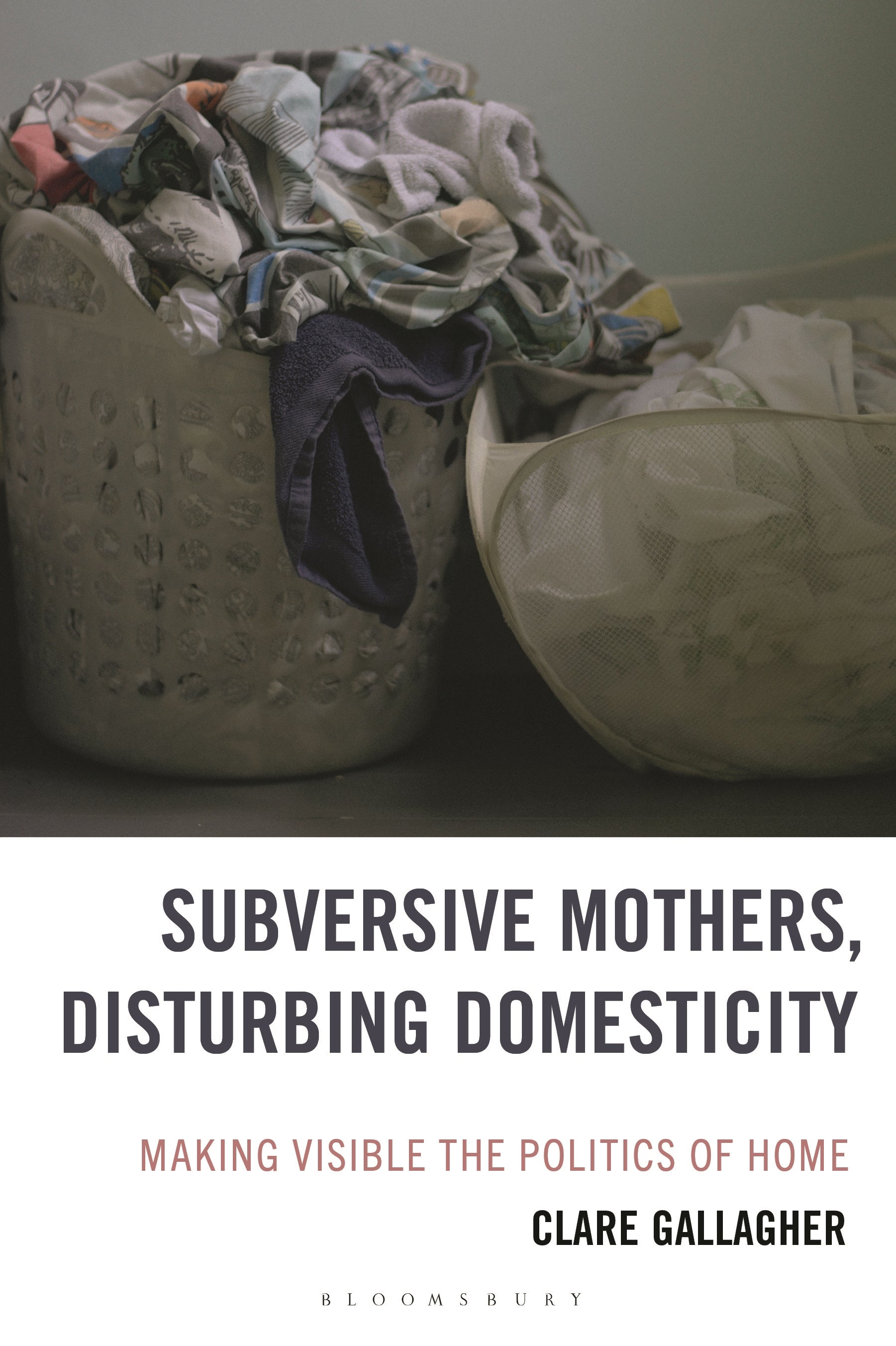 Subversive Mothers, Disturbing Domesticity